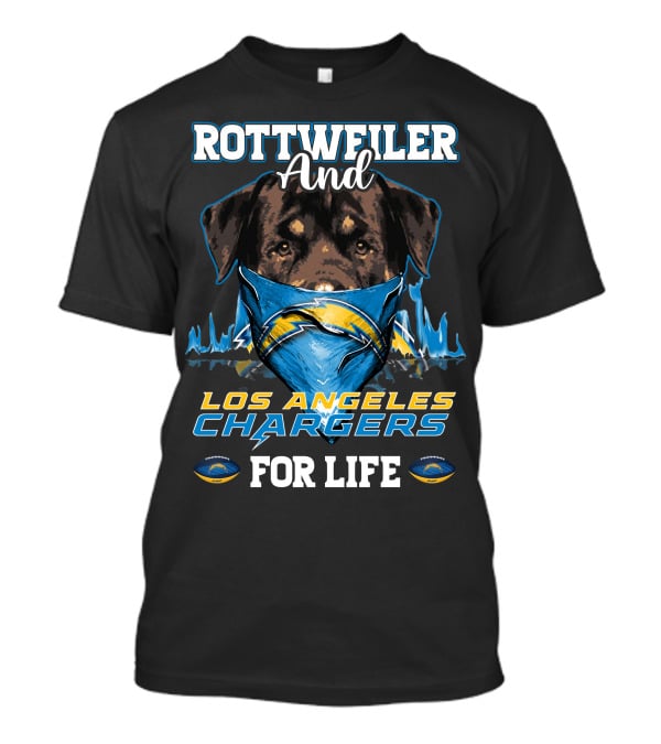 Rottweiler And Los Angeles Chargers For Life T-Shirt