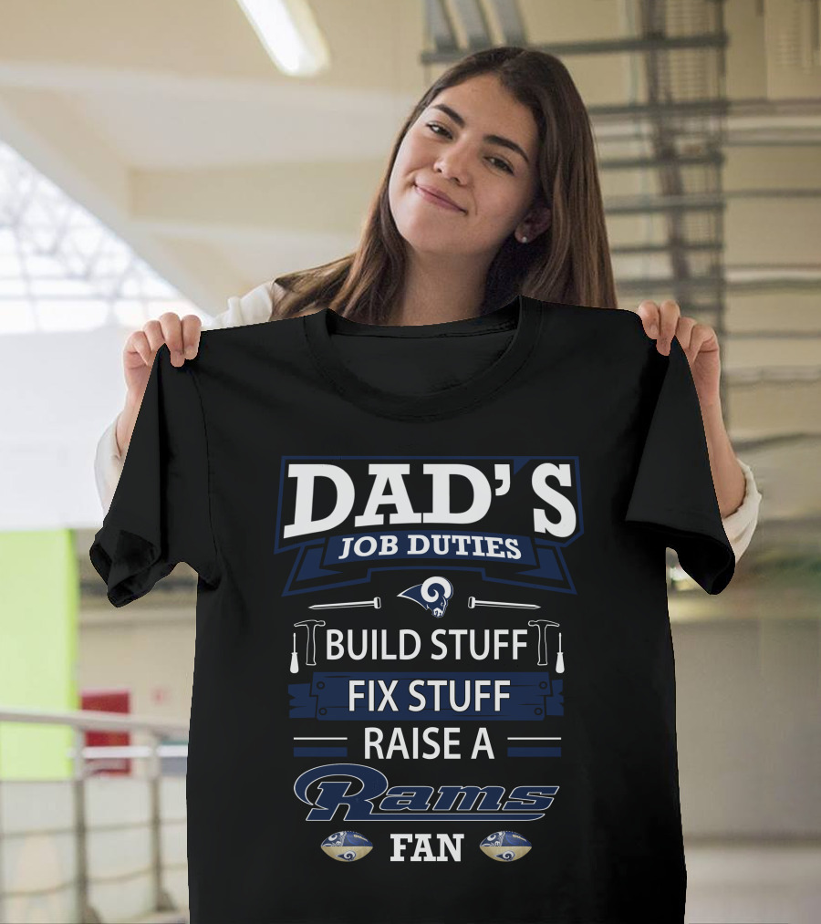 Dad's Job Duties Build Stuff Fix Stuff Raise A Rams Fan T-Shirt