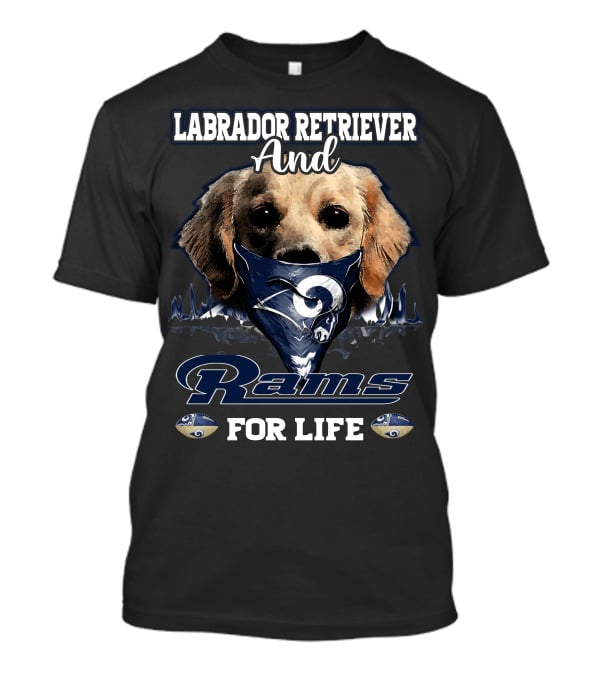 Labrador Retriever And Los Angeles Rams For Life T-Shirt