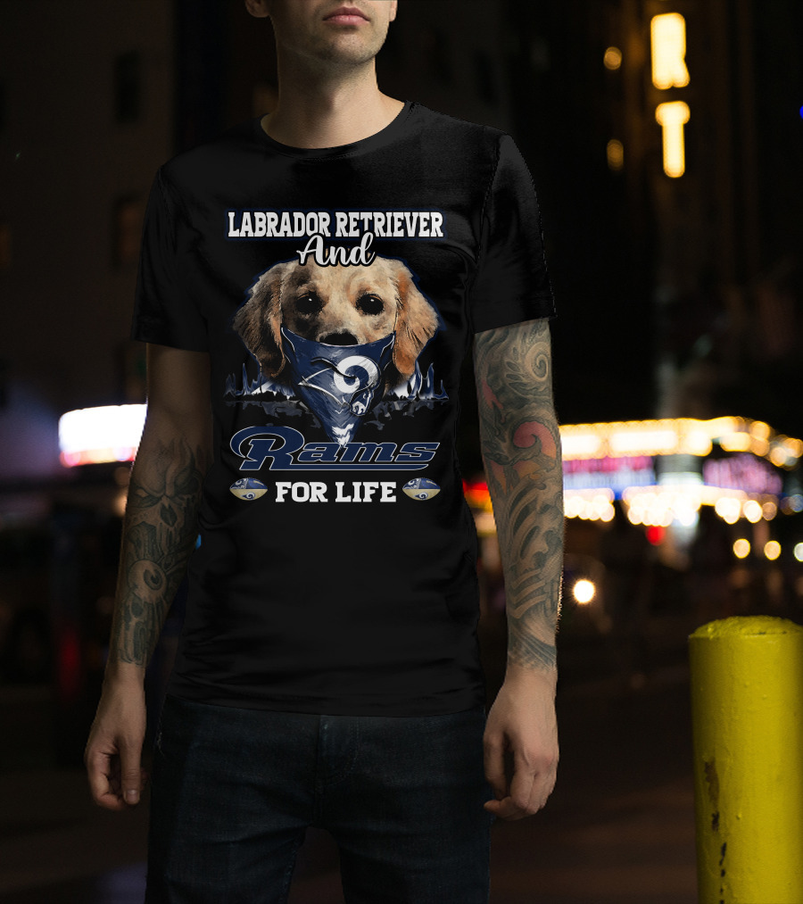 Labrador Retriever And Los Angeles Rams For Life T-Shirt