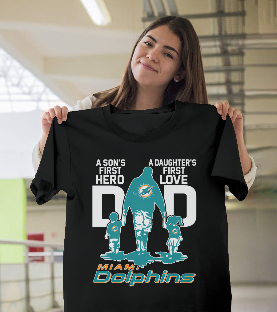 A Son's First Hero A Daughter's First Love DAD Miami Dolphins T-Shirt
