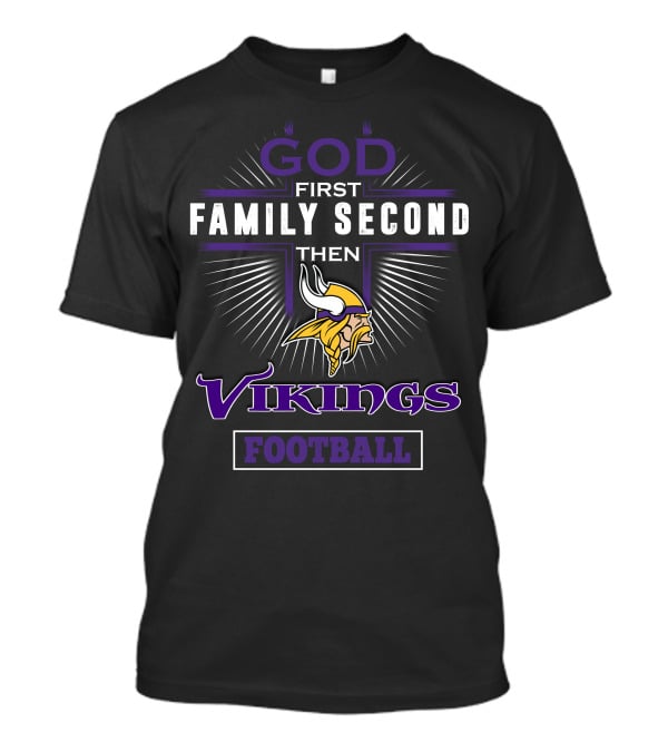 God First Family Second Then Minnesota Vikings Football T-Shirt