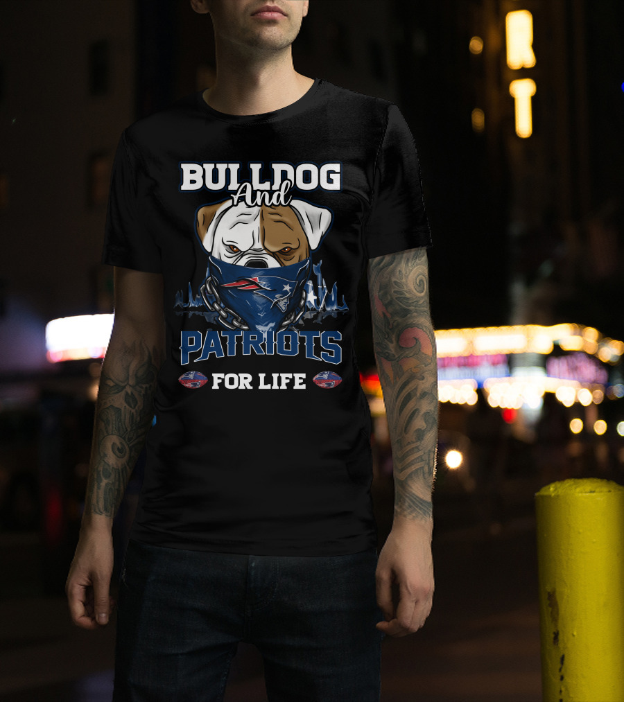Bulldog And Patriots For Life New England Patriots T-Shirt