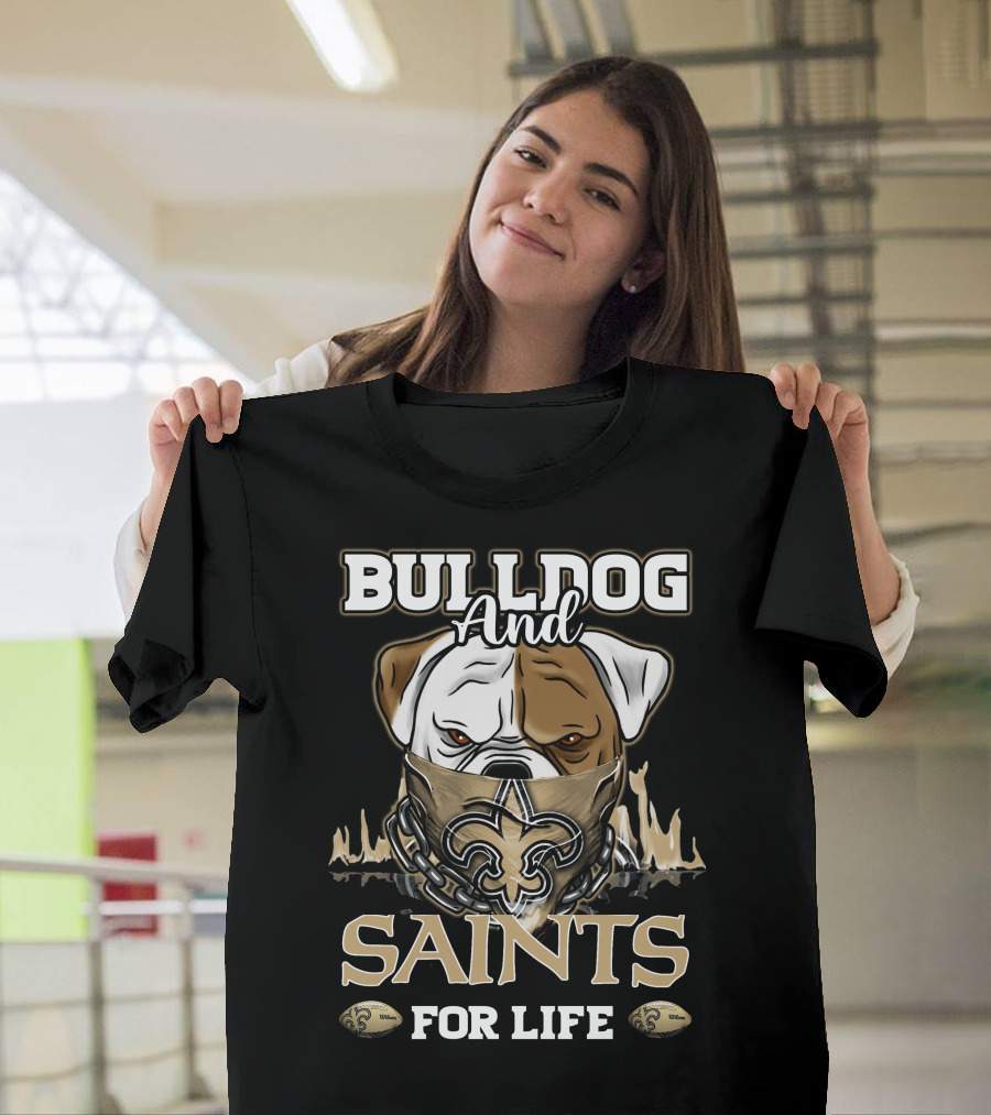 Bulldog and Saints for Life New Orleans Saints T-Shirt