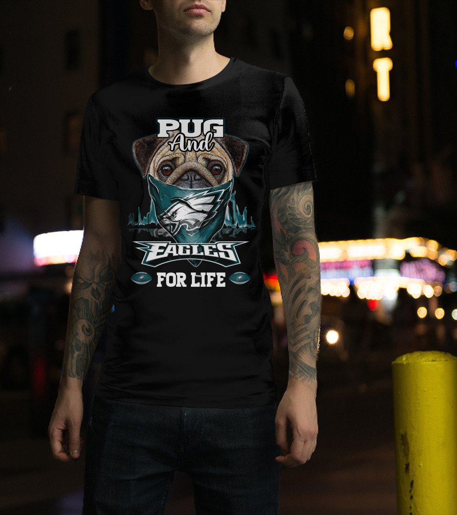 Pug And Eagles For Life Philadelphia T-Shirt