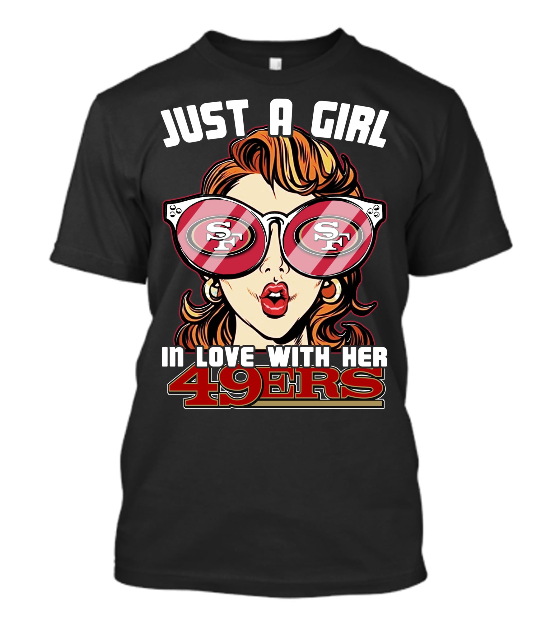 Just A Girl In Love With Her San Francisco 49ers 49ers T-Shirt