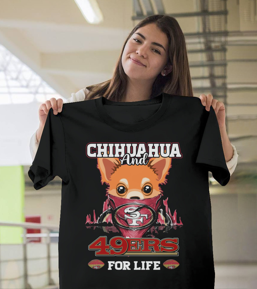 Chihuahua And 49ers For Life T-Shirt