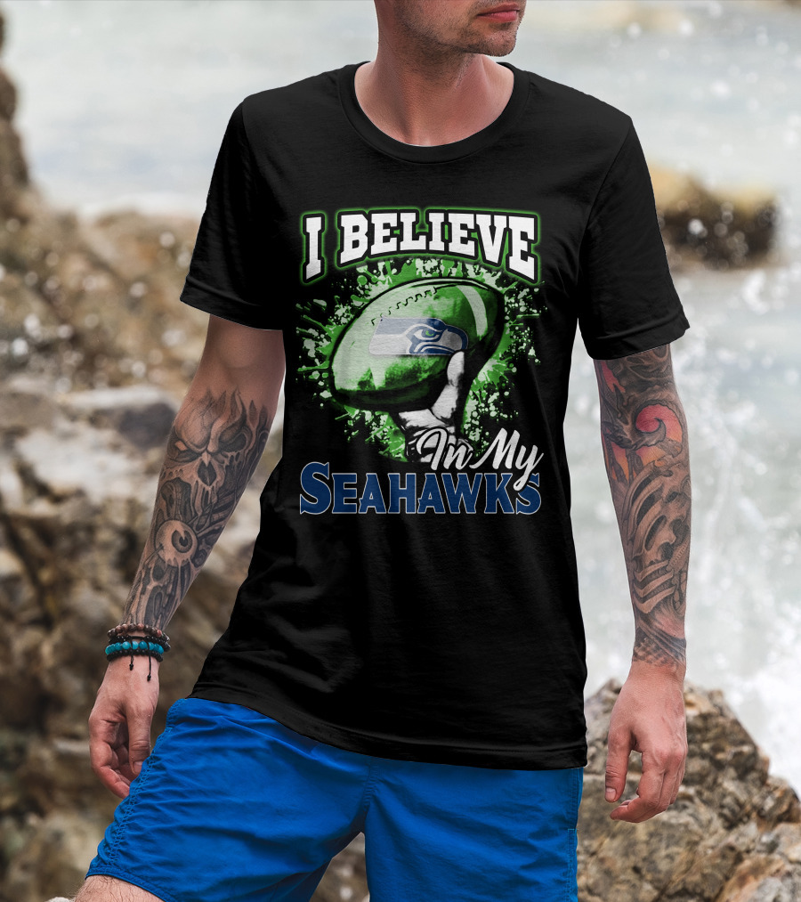 I Believe In My Seattle Seahawks T-Shirt