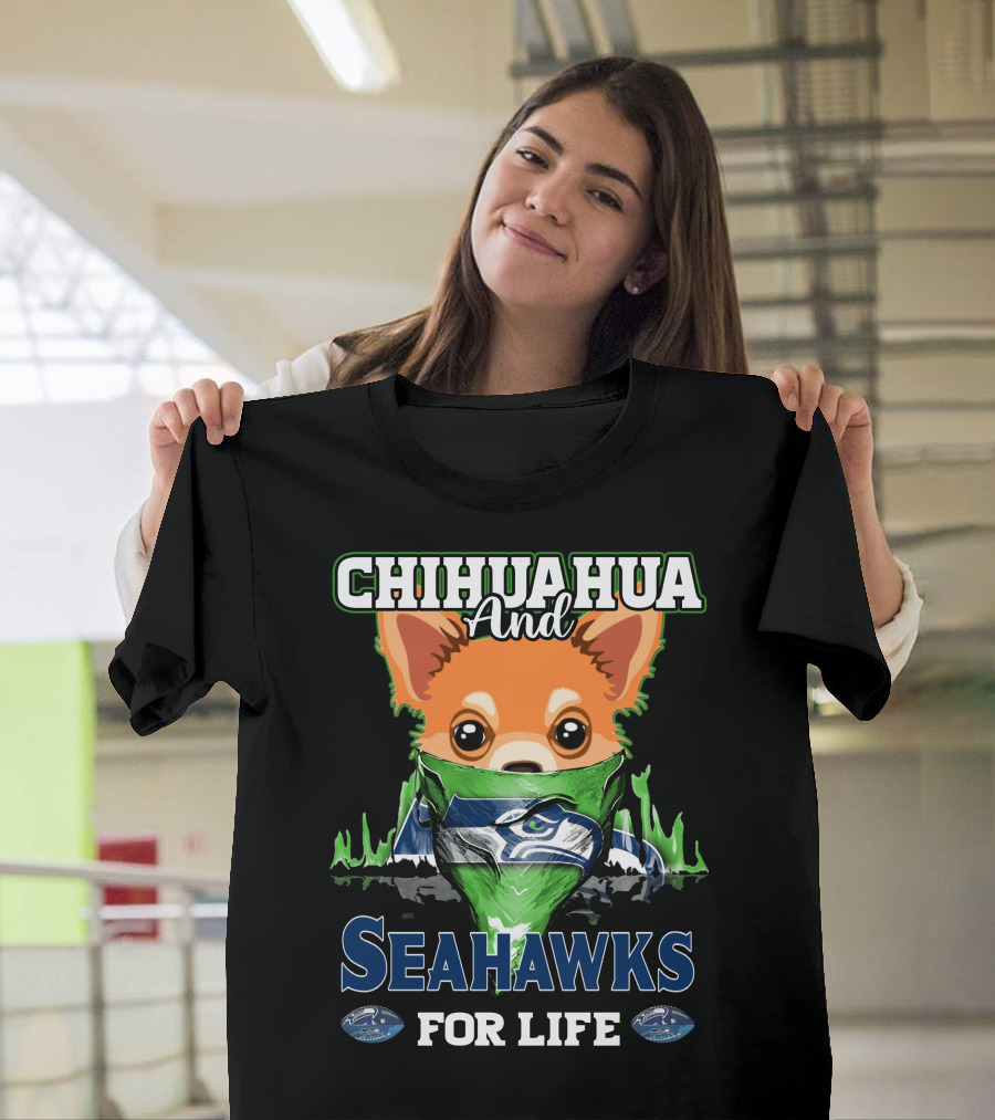 CHIHAUHUA AND SEAHAWKS FOR LIFE T-Shirt
