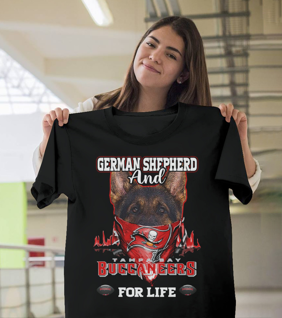 German Shepherd and Tampa Bay Buccaneers for Life T-Shirt