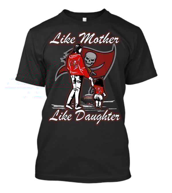 Like Mother Like Daughter Tampa Bay Buccaneers T-Shirt