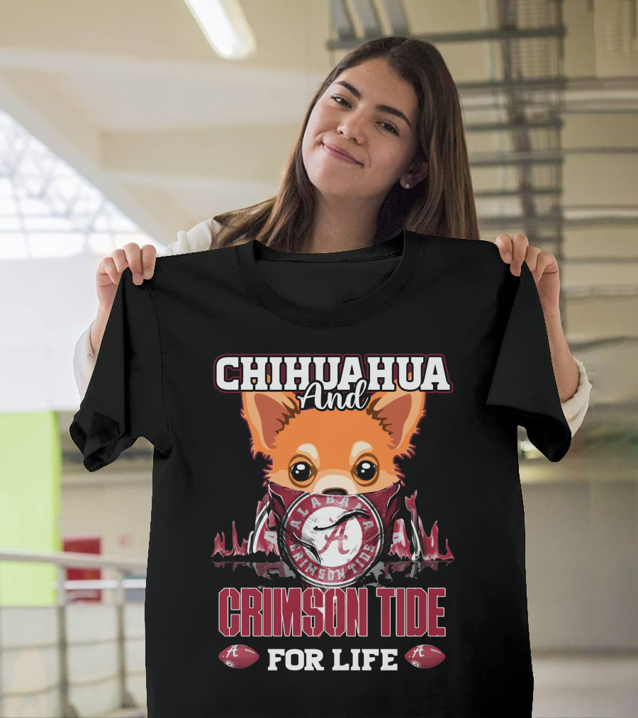 Chihuahua And Alabama Crimson Tide For Life T-Shirt