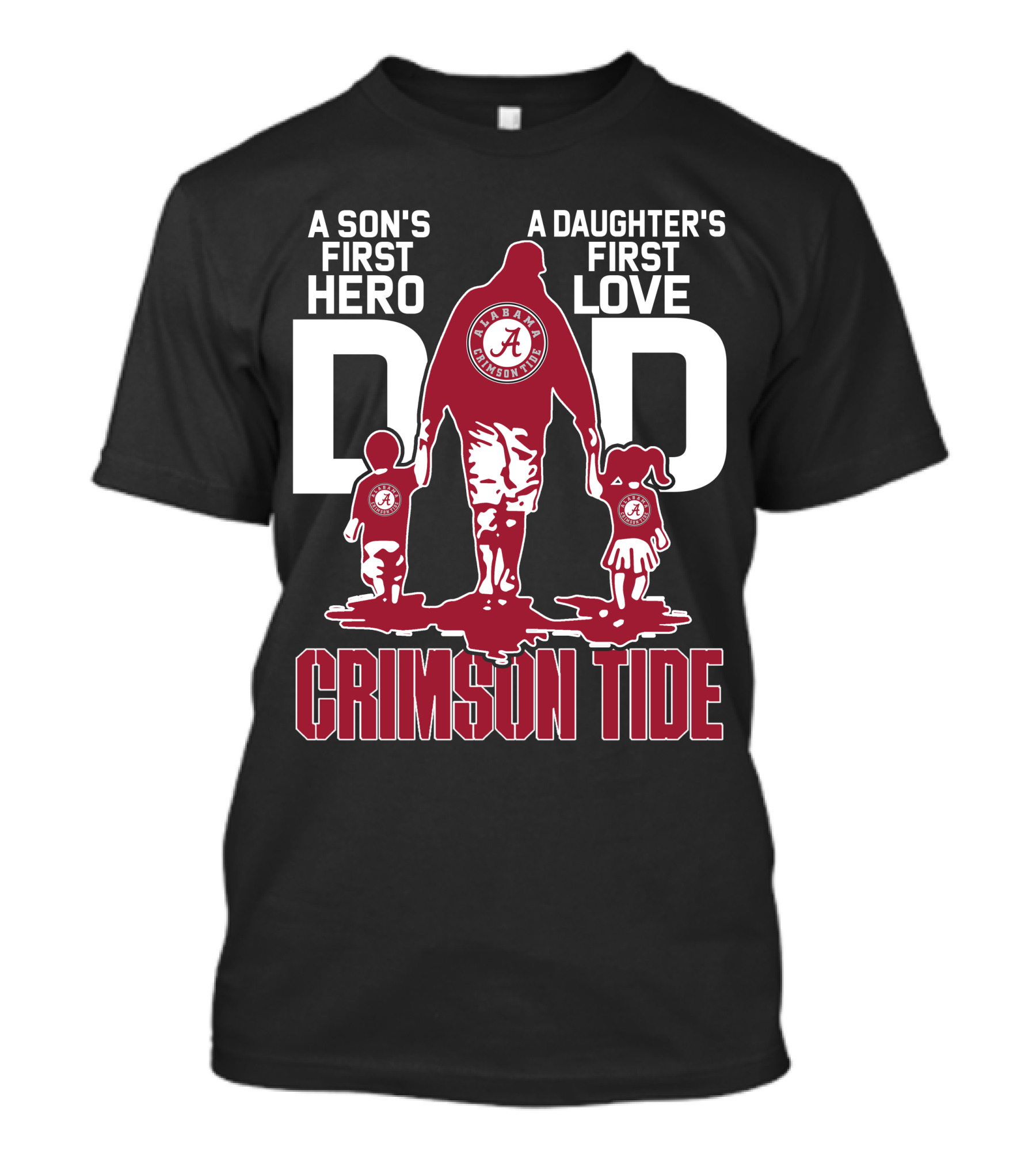 A Son's First Hero A Daughter's First Love Dad Alabama Crimson Tide T-Shirt
