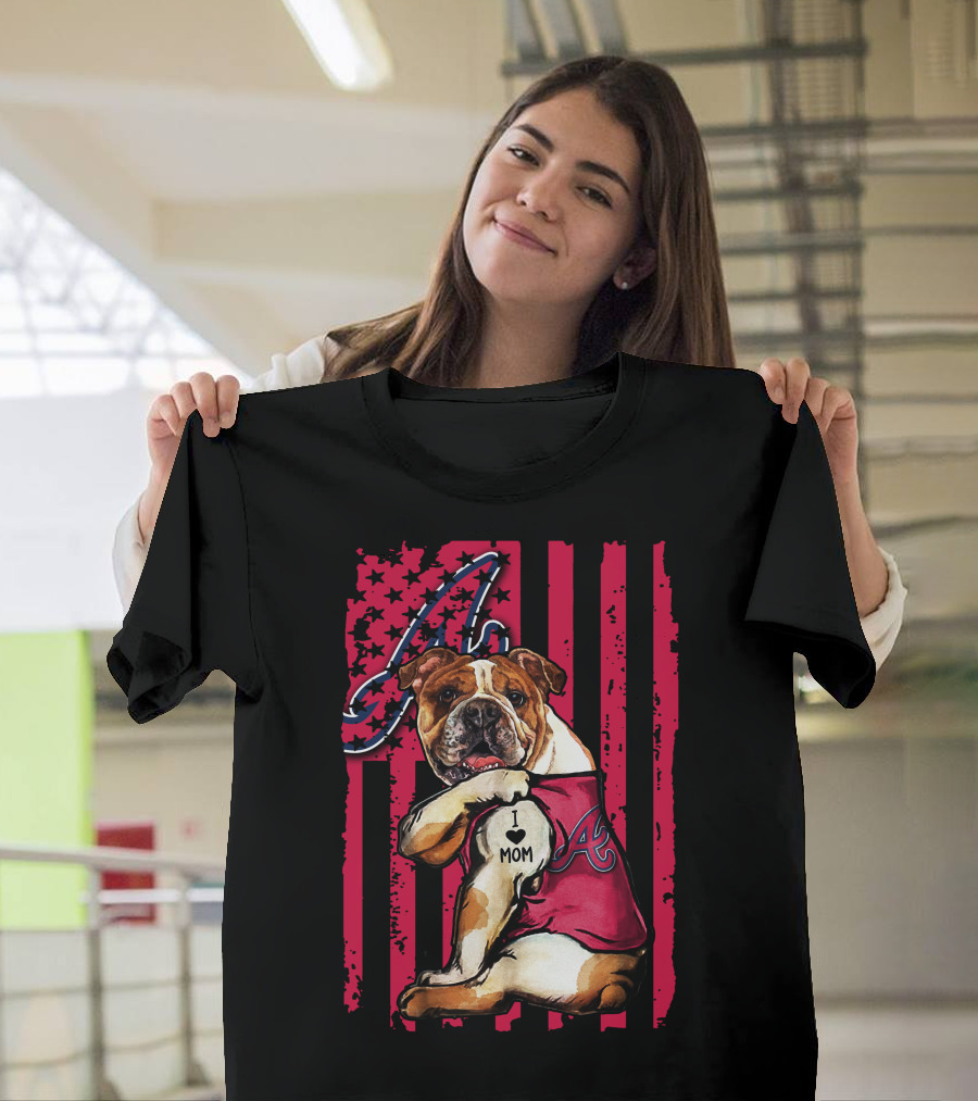 Atlanta Braves Bulldog I Love Mom T-Shirt