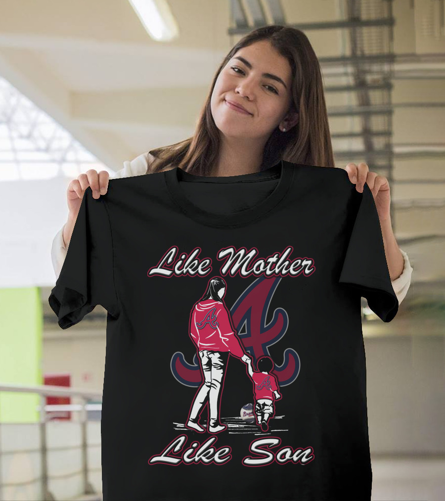 Like Mother Like Son Atlanta Braves T-Shirt