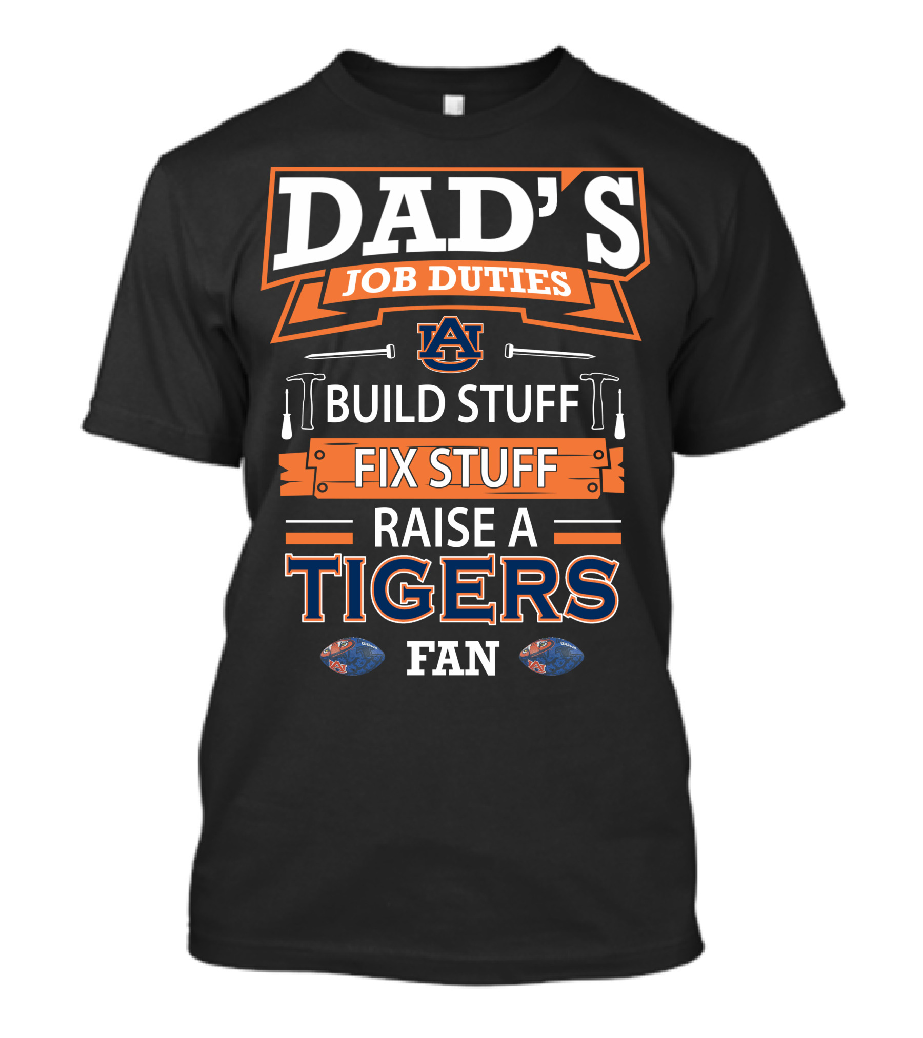Dad's Job Duties Auburn Tigers Build Stuff Fix Stuff Raise A Tigers Fan T-Shirt