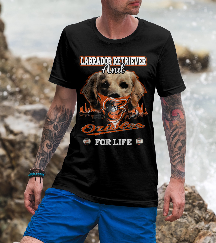 Labrador Retriever And Orioles For Life T-Shirt