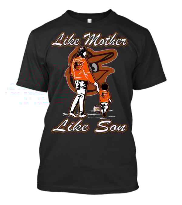 Like Mother Like Son Baltimore Orioles Lmls T-Shirt