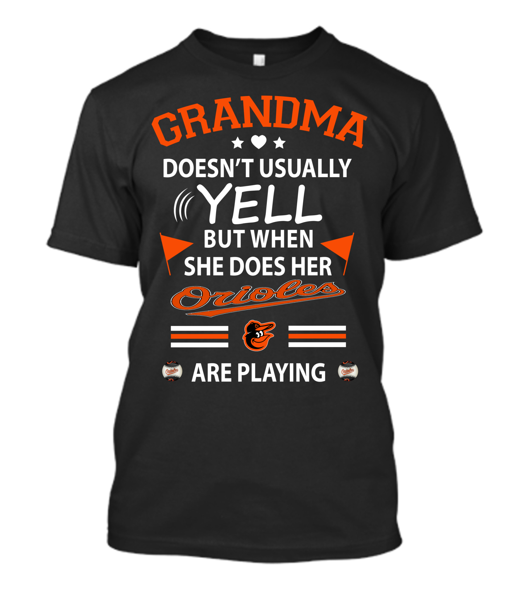 Grandma Doesn't Usually Yell But When She Does Her Orioles Are Playing T-Shirt