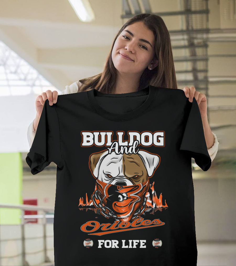 Bulldog And Orioles For Life Baltimore Orioles T-Shirt
