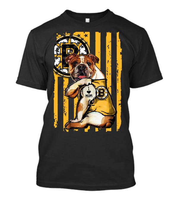 Bulldog Boston Bruins I Love Mom T-Shirt