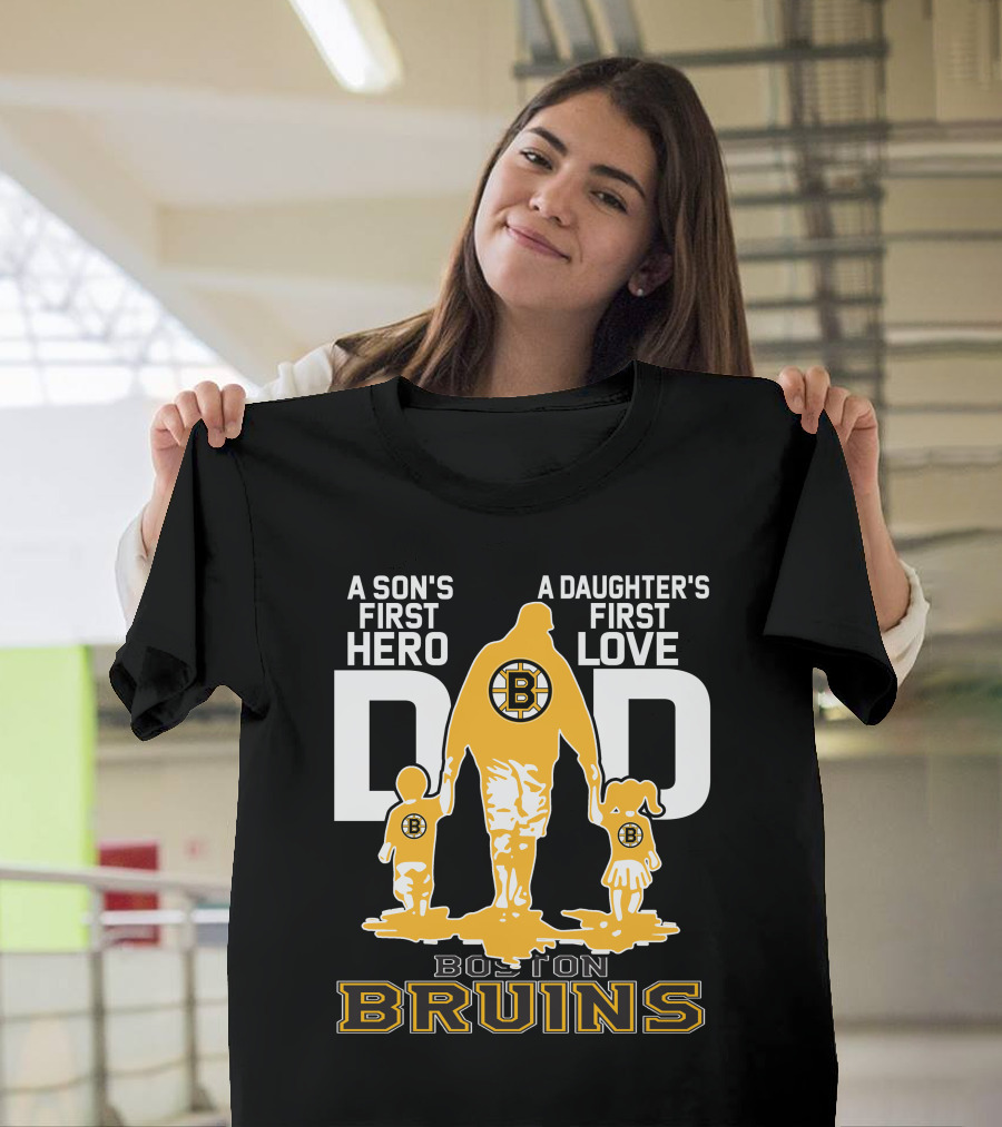 Boston Bruins A Son's First Hero A Daughter's First Love Dad T-Shirt
