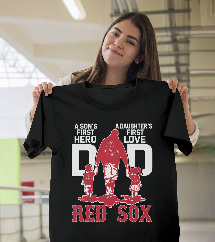 A Son's First Hero A Daughter's First Love Dad Red Sox T-Shirt