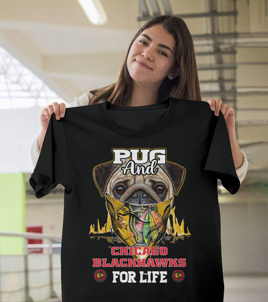 Pug And Chicago Blackhawks For Life T-Shirt