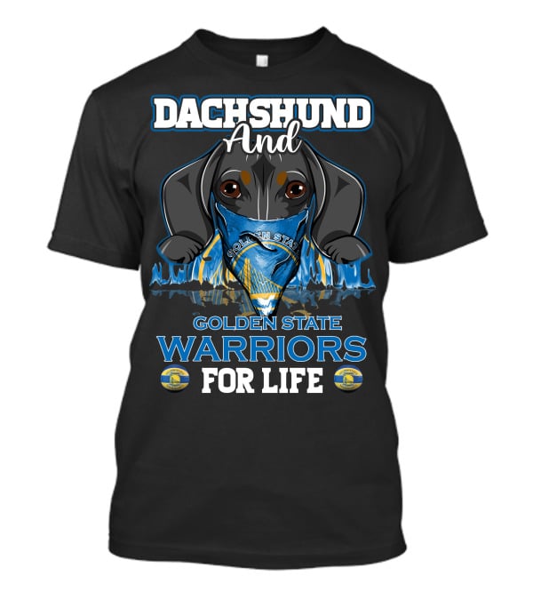 Dachshund And Golden State Warriors For Life T-Shirt