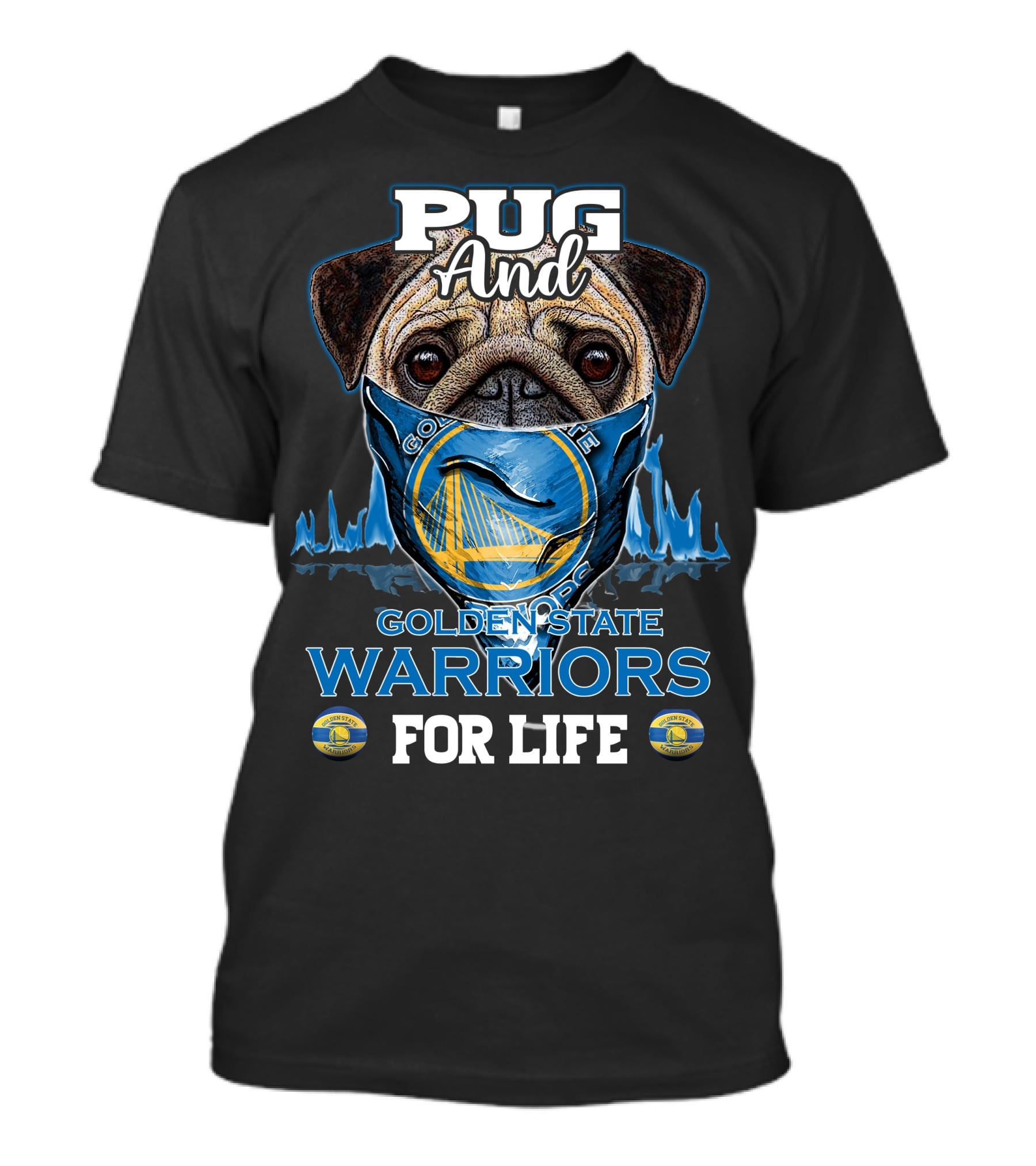 Pug And Golden State Warriors For Life T-Shirt