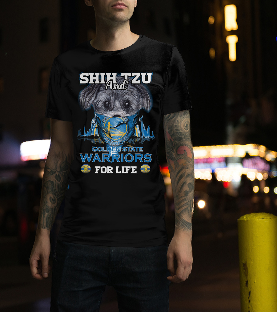 Shih Tzu And Golden State Warriors For Life T-Shirt