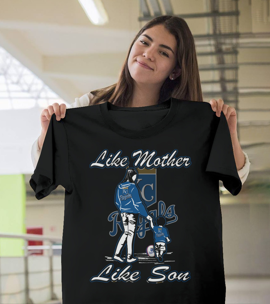 Like Mother Like Son KC Royals T-Shirt