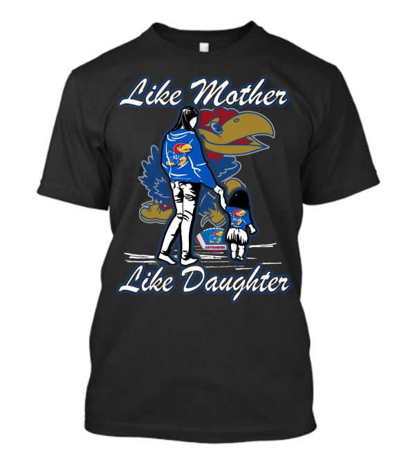 Like Mother Like Daughter Kansas Jayhawks T-Shirt