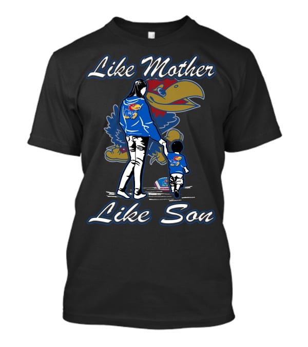 Like Mother Like Son Kansas Jayhawks T-Shirt