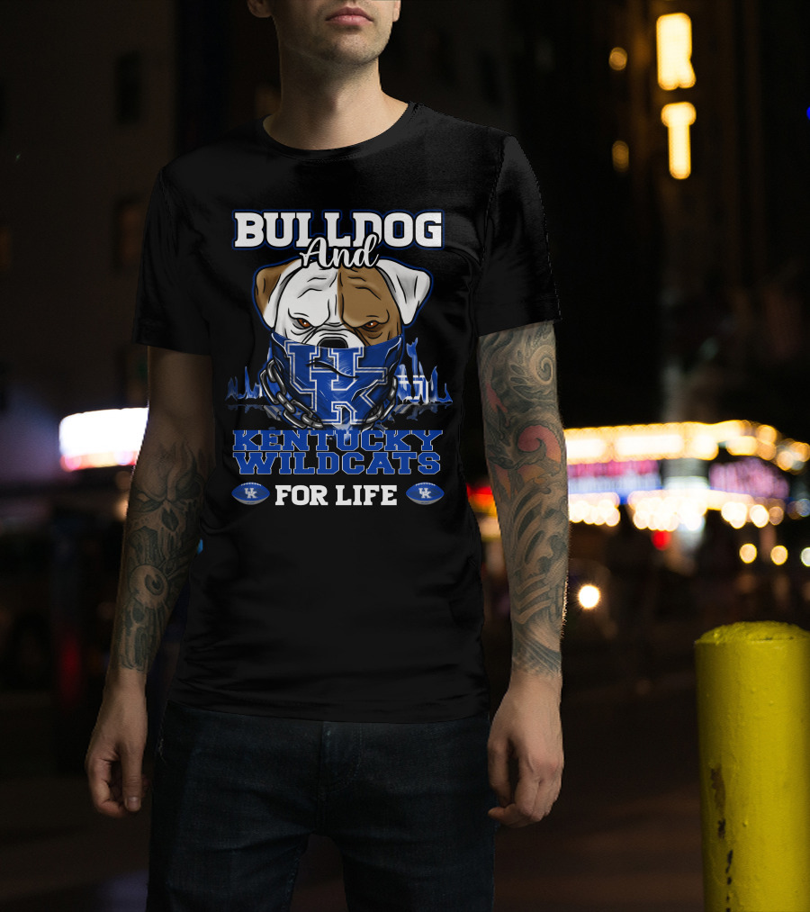 Bulldog And Kentucky Wildcats UK For Life T-Shirt