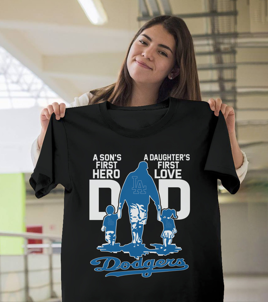 A Son's First Hero A Daughter's First Love Dad Los Angeles Dodgers T-Shirt