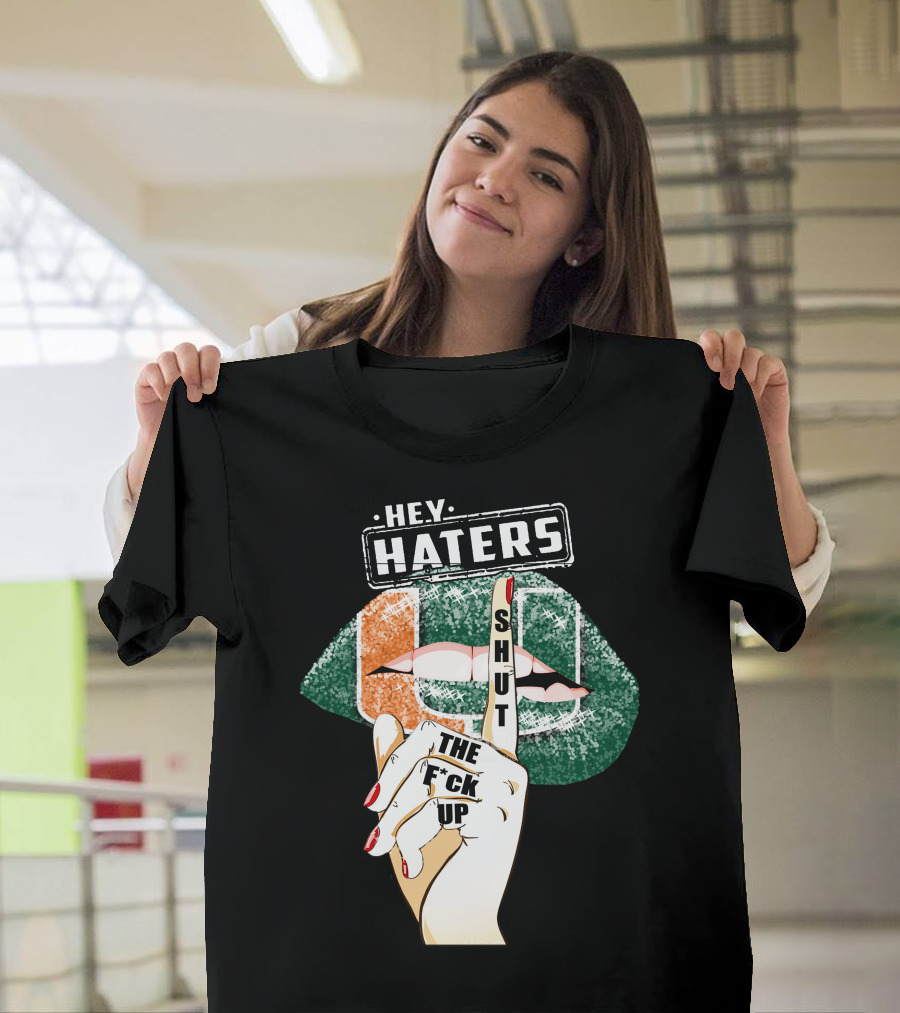 Hey Haters Miami Hurricanes Lip Shut Up Finger T-Shirt
