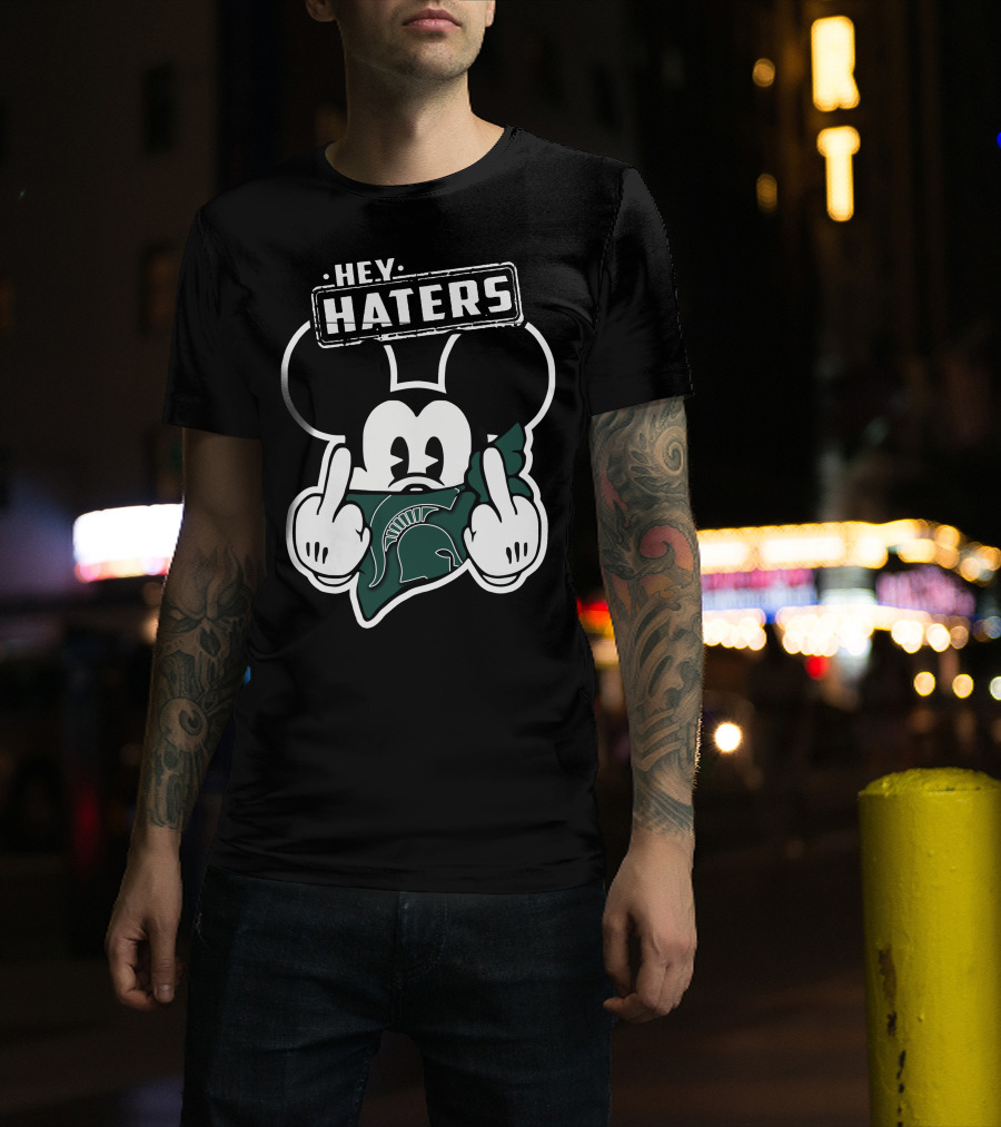 Hey Haters Mick Michigan State Spartans T-Shirt