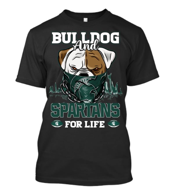 Bulldog And Spartans For Life Michigan State T-Shirt