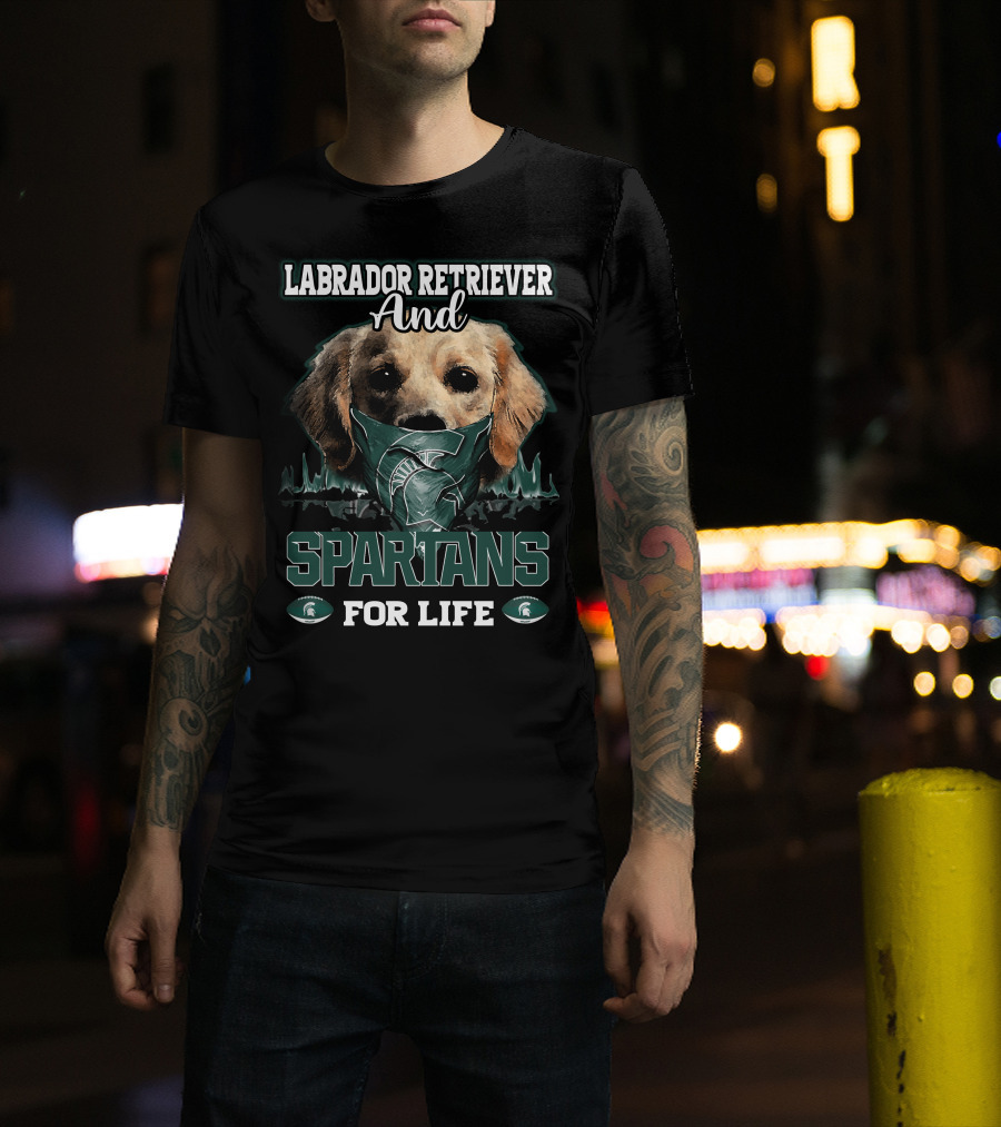 Labrador Retriever And Spartans For Life Michigan State T-Shirt
