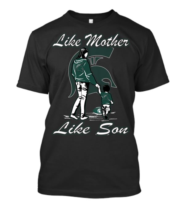 Like Mother Like Son Michigan State Spartans T-Shirt