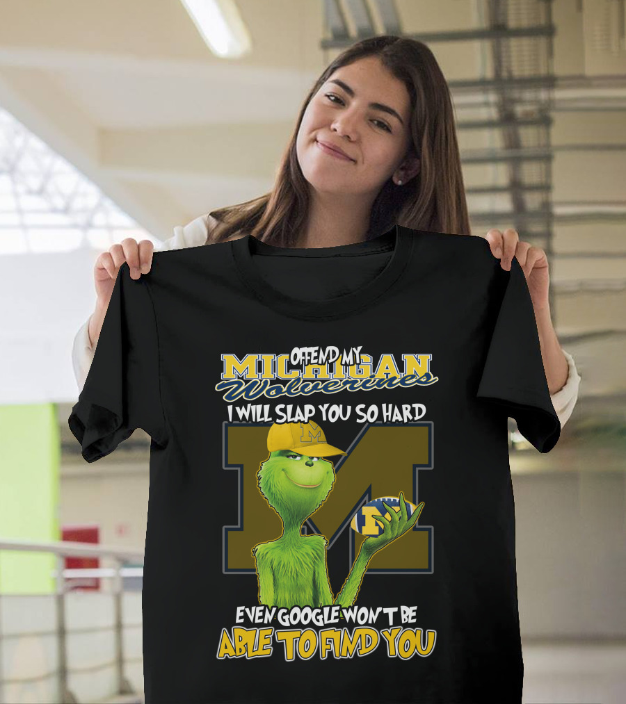 Offend My Michigan Wolverines Grinch Even Google Won't Be Able To Find You T-Shirt