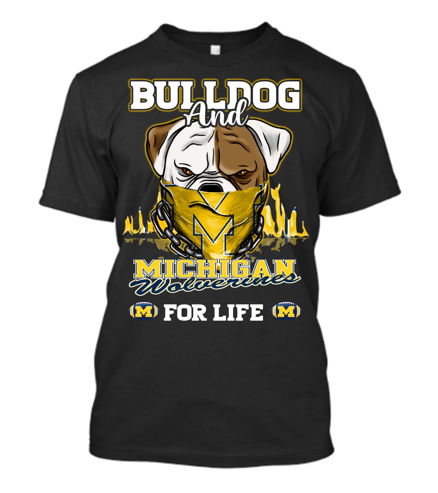 Bulldog And Michigan Wolverines For Life T-Shirt
