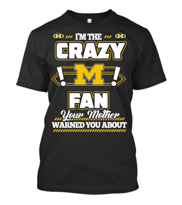 I'm The Crazy M Fan Your Mother Warned You About T-Shirt