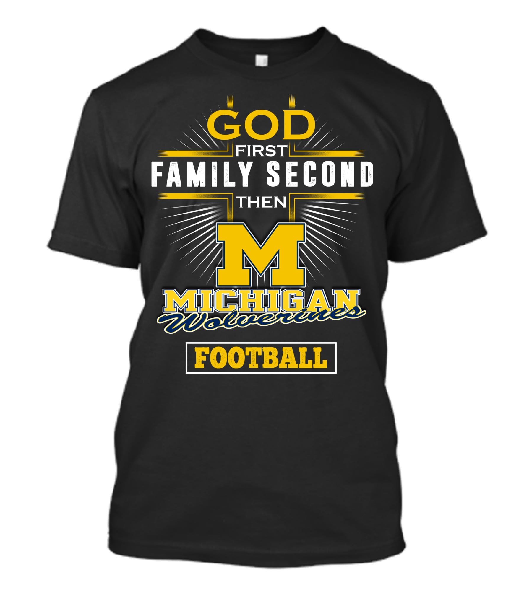 God First Family Second Then Michigan Wolverines Football T-Shirt