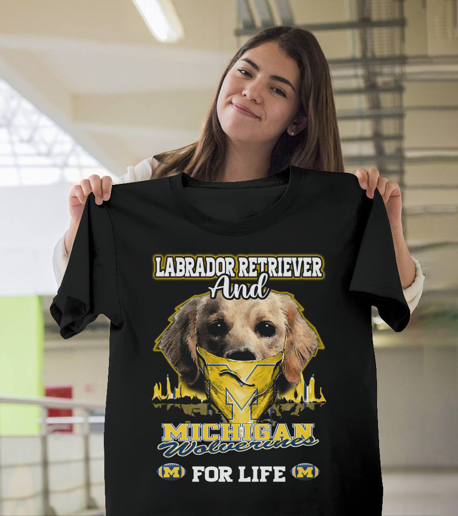 Labrador Retriever and Michigan Wolverines for Life T-Shirt
