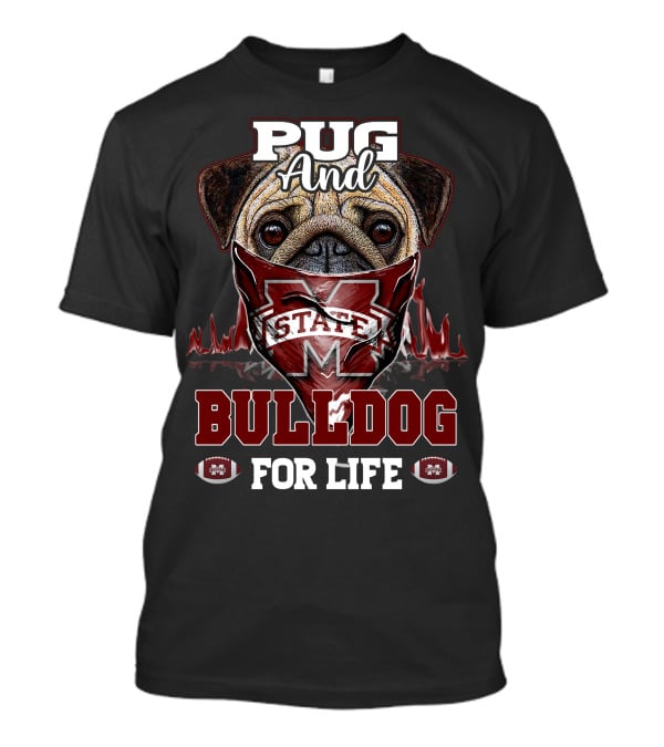 Pug And Bulldog For Life Mississippi State T-Shirt