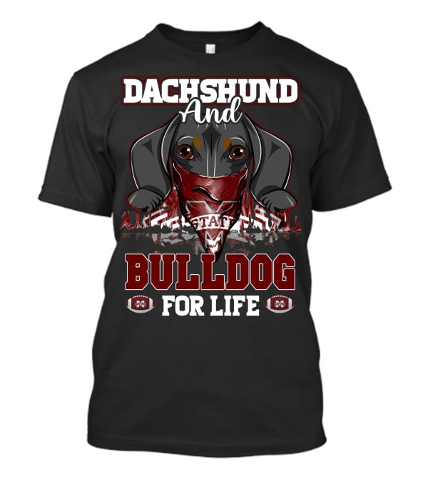 Dachshund And Bulldog For Life Mississippi State T-Shirt
