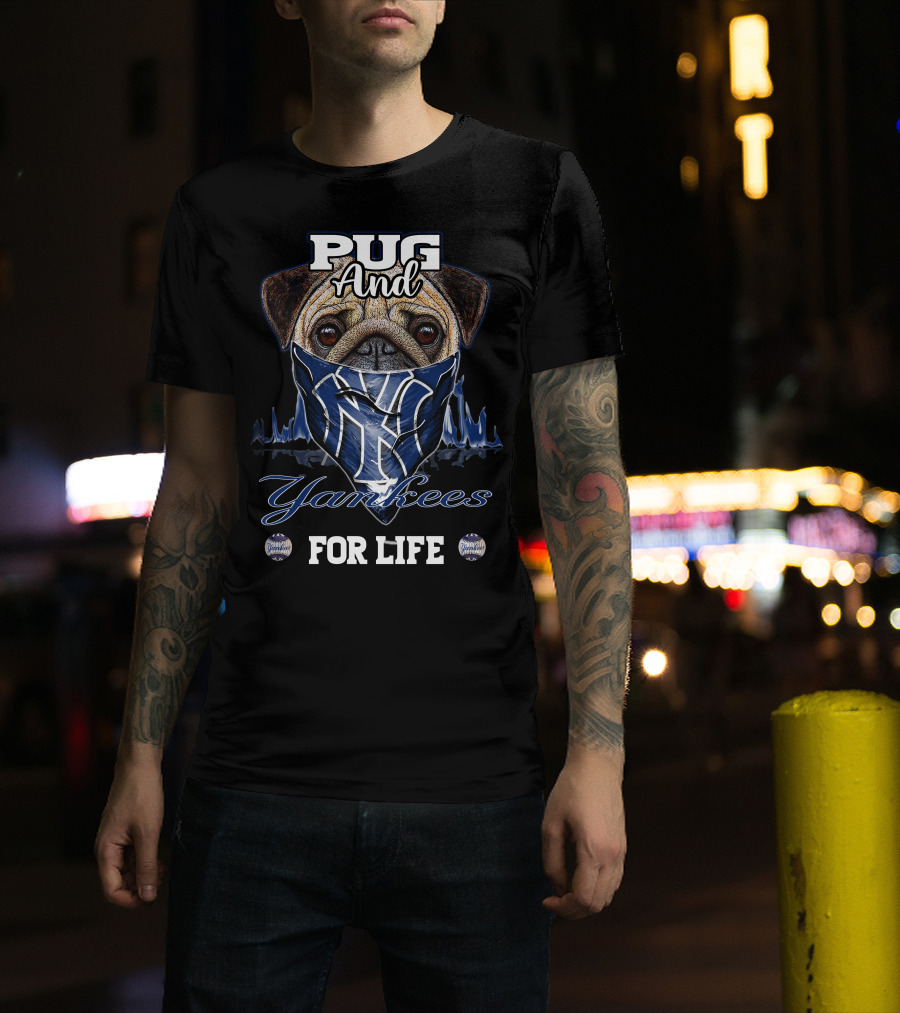 Pug And Yankees For Life T-Shirt