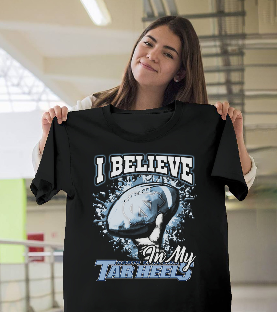 I Believe In My North Carolina Tar Heels T-Shirt